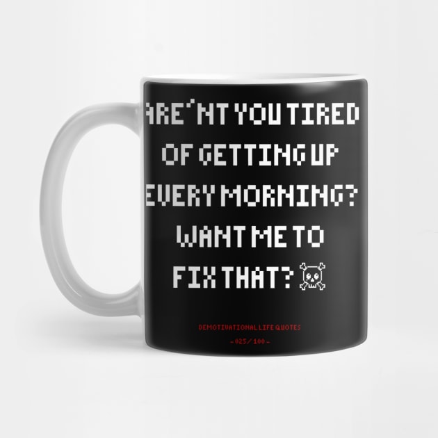 DLQ Tired Of Getting Up Every Morning by GraphicsGarageProject